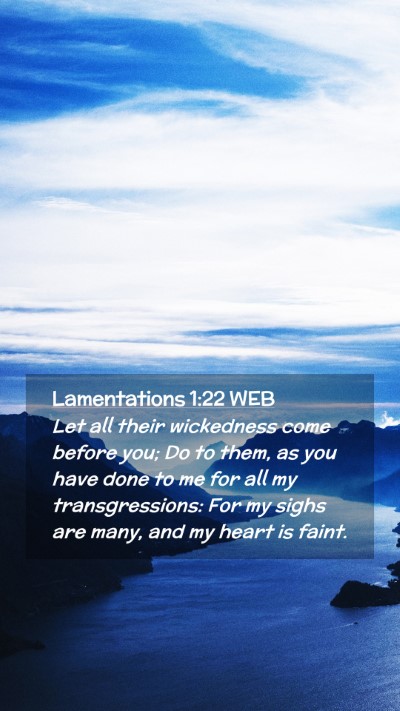 Picture 02 - Lamentations 1:22 WEB Mobile Phone Wallpaper - Let all their wickedness come before you; Do to - Mobile Bible Verse Wallpaper
