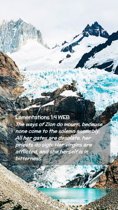 Picture 02 - Lamentations 1:4 WEB Mobile Phone Wallpaper - The ways of Zion do mourn, because none come to - Mobile Bible Verse Wallpaper