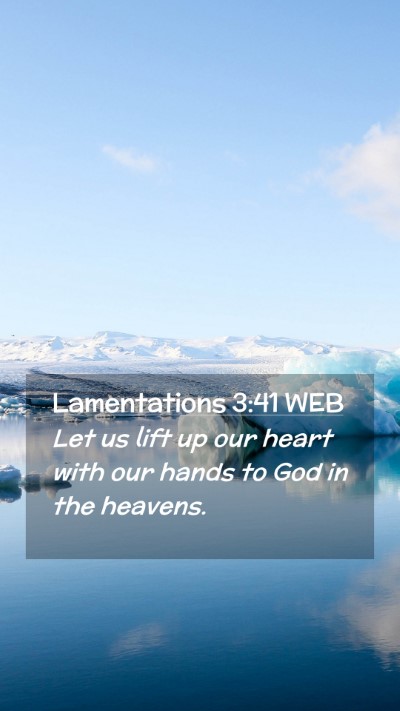 Picture 02 - Lamentations 3:41 WEB Mobile Phone Wallpaper - Let us lift up our heart with our hands to God in - Mobile Bible Verse Wallpaper