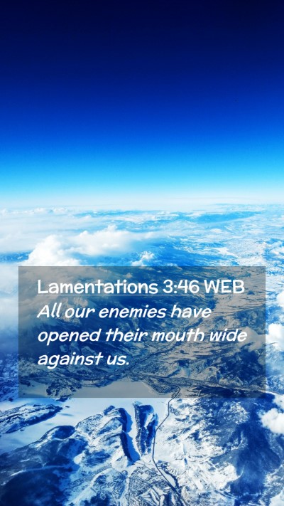 Picture 02 - Lamentations 3:46 WEB Mobile Phone Wallpaper - All our enemies have opened their mouth wide - Mobile Bible Verse Wallpaper