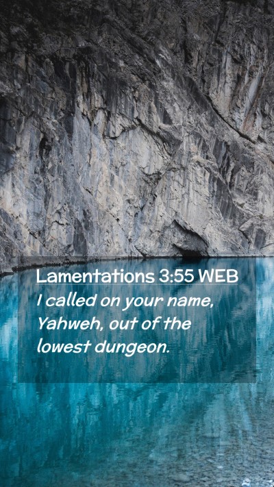 Picture 02 - Lamentations 3:55 WEB Mobile Phone Wallpaper - I called on your name, Yahweh, out of the lowest - Mobile Bible Verse Wallpaper