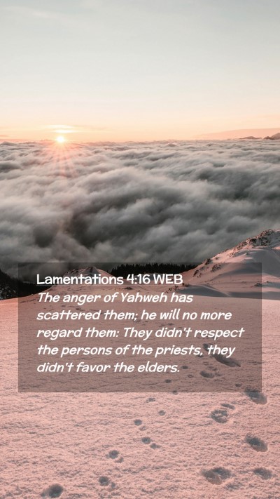 Picture 02 - Lamentations 4:16 WEB Mobile Phone Wallpaper - The anger of Yahweh has scattered them; he will - Mobile Bible Verse Wallpaper