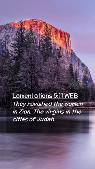 Picture 02 - Lamentations 5:11 WEB Mobile Phone Wallpaper - They ravished the women in Zion, The virgins in - Mobile Bible Verse Wallpaper