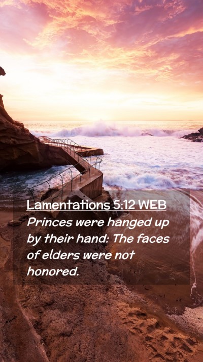 Picture 02 - Lamentations 5:12 WEB Mobile Phone Wallpaper - Princes were hanged up by their hand: The faces - Mobile Bible Verse Wallpaper