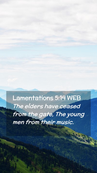 Picture 02 - Lamentations 5:14 WEB Mobile Phone Wallpaper - The elders have ceased from the gate, The young - Mobile Bible Verse Wallpaper