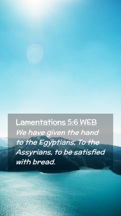Picture 02 - Lamentations 5:6 WEB Mobile Phone Wallpaper - We have given the hand to the Egyptians, To the - Mobile Bible Verse Wallpaper