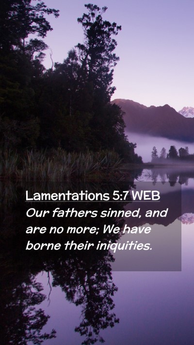 Picture 02 - Lamentations 5:7 WEB Mobile Phone Wallpaper - Our fathers sinned, and are no more; We have - Mobile Bible Verse Wallpaper