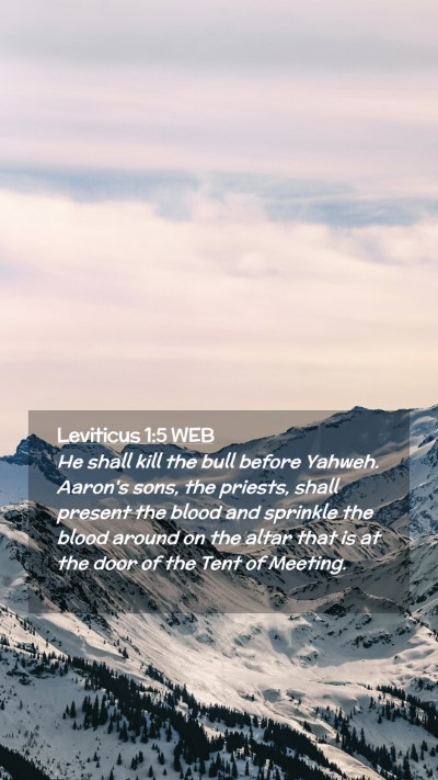 Picture 02 - Leviticus 1:5 WEB Mobile Phone Wallpaper - He shall kill the bull before Yahweh. Aaron's - Mobile Bible Verse Wallpaper