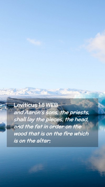 Picture 02 - Leviticus 1:8 WEB Mobile Phone Wallpaper - and Aaron's sons, the priests, shall lay the - Mobile Bible Verse Wallpaper