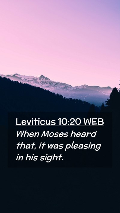 Picture 02 - Leviticus 10:20 WEB Mobile Phone Wallpaper - When Moses heard that, it was pleasing in his - Mobile Bible Verse Wallpaper