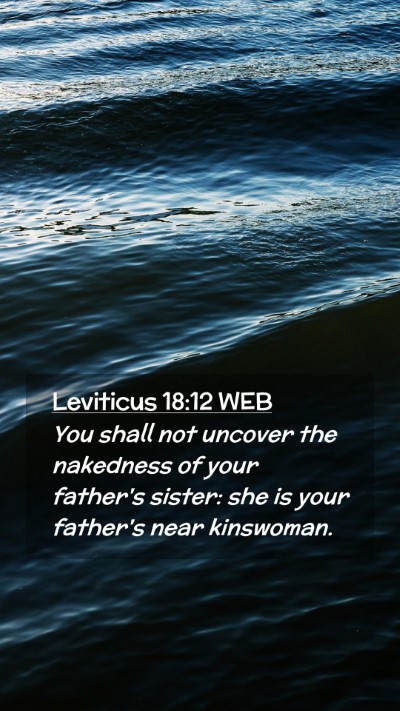 Picture 02 - Leviticus 18:12 WEB Mobile Phone Wallpaper - You shall not uncover the nakedness of your - Mobile Bible Verse Wallpaper