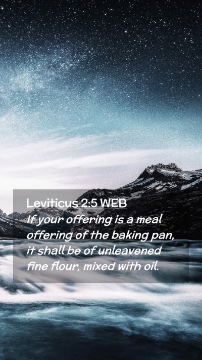 Picture 02 - Leviticus 2:5 WEB Mobile Phone Wallpaper - If your offering is a meal offering of the baking - Mobile Bible Verse Wallpaper