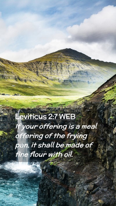 Picture 02 - Leviticus 2:7 WEB Mobile Phone Wallpaper - If your offering is a meal offering of the frying - Mobile Bible Verse Wallpaper