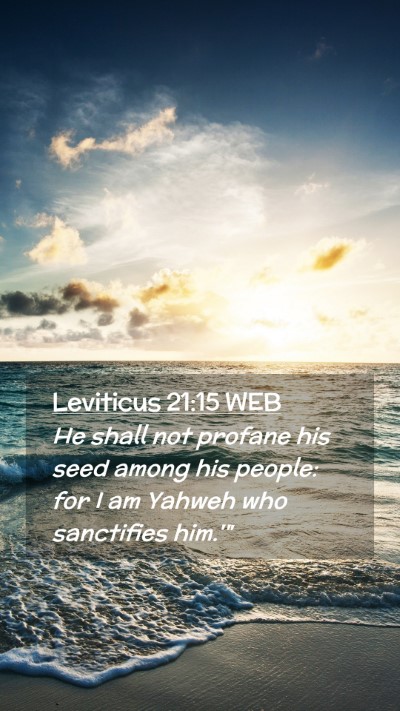 Picture 02 - Leviticus 21:15 WEB Mobile Phone Wallpaper - He shall not profane his seed among his people: - Mobile Bible Verse Wallpaper
