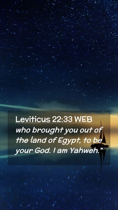 Picture 02 - Leviticus 22:33 WEB Mobile Phone Wallpaper - who brought you out of the land of Egypt, to be - Mobile Bible Verse Wallpaper