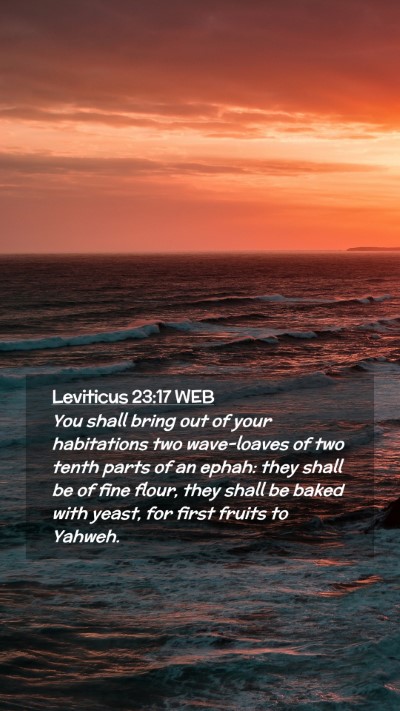 Picture 02 - Leviticus 23:17 WEB Mobile Phone Wallpaper - You shall bring out of your habitations two - Mobile Bible Verse Wallpaper