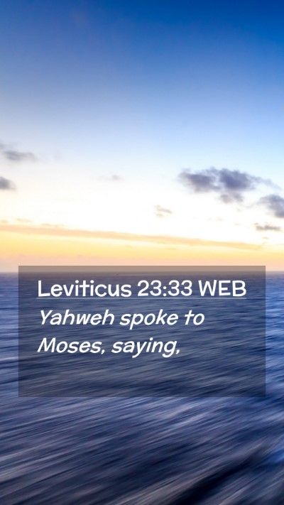 Picture 02 - Leviticus 23:33 WEB Mobile Phone Wallpaper - Yahweh spoke to Moses, - Mobile Bible Verse Wallpaper