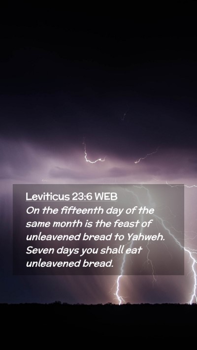 Picture 02 - Leviticus 23:6 WEB Mobile Phone Wallpaper - On the fifteenth day of the same month is the - Mobile Bible Verse Wallpaper