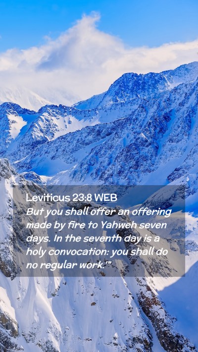 Picture 02 - Leviticus 23:8 WEB Mobile Phone Wallpaper - But you shall offer an offering made by fire to - Mobile Bible Verse Wallpaper