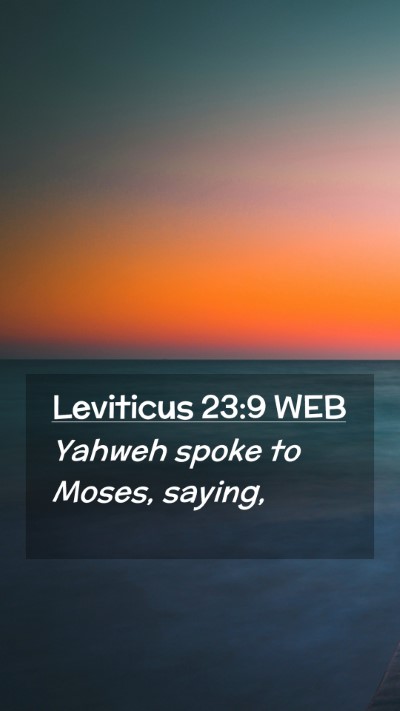 Picture 02 - Leviticus 23:9 WEB Mobile Phone Wallpaper - Yahweh spoke to Moses, - Mobile Bible Verse Wallpaper