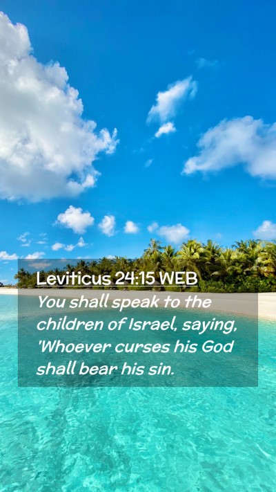 Picture 02 - Leviticus 24:15 WEB Mobile Phone Wallpaper - You shall speak to the children of Israel, - Mobile Bible Verse Wallpaper