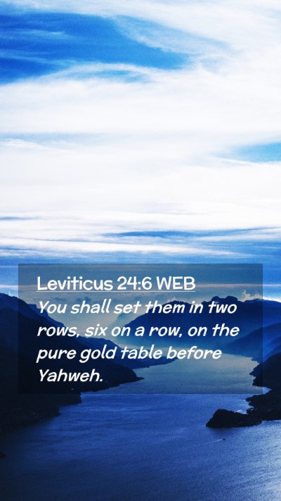 Picture 02 - Leviticus 24:6 WEB Mobile Phone Wallpaper - You shall set them in two rows, six on a row, on - Mobile Bible Verse Wallpaper