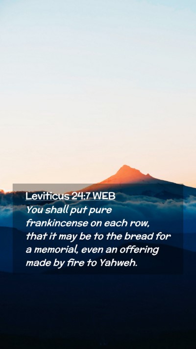 Picture 02 - Leviticus 24:7 WEB Mobile Phone Wallpaper - You shall put pure frankincense on each row, that - Mobile Bible Verse Wallpaper