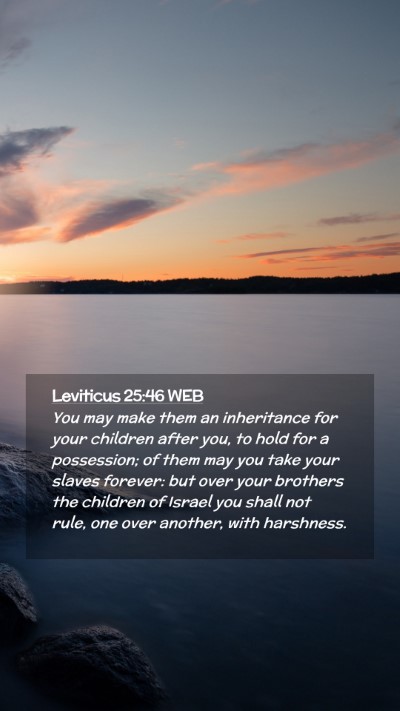 Picture 02 - Leviticus 25:46 WEB Mobile Phone Wallpaper - You may make them an inheritance for your - Mobile Bible Verse Wallpaper