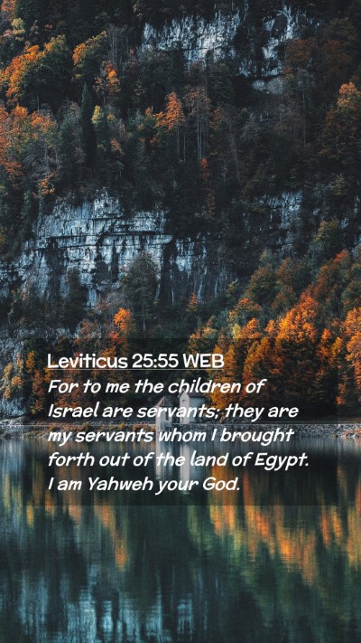 Picture 02 - Leviticus 25:55 WEB Mobile Phone Wallpaper - For to me the children of Israel are servants; - Mobile Bible Verse Wallpaper