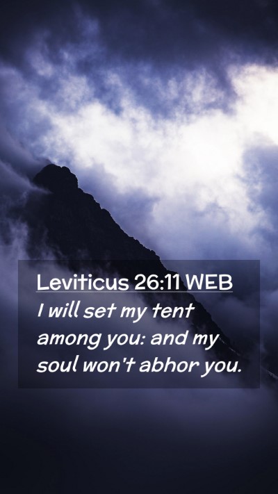 Picture 02 - Leviticus 26:11 WEB Mobile Phone Wallpaper - I will set my tent among you: and my soul won't - Mobile Bible Verse Wallpaper