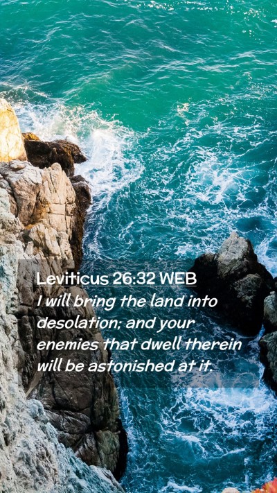 Picture 02 - Leviticus 26:32 WEB Mobile Phone Wallpaper - I will bring the land into desolation; and your - Mobile Bible Verse Wallpaper