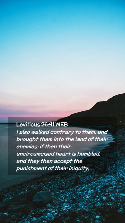 Picture 02 - Leviticus 26:41 WEB Mobile Phone Wallpaper - I also walked contrary to them, and brought them - Mobile Bible Verse Wallpaper