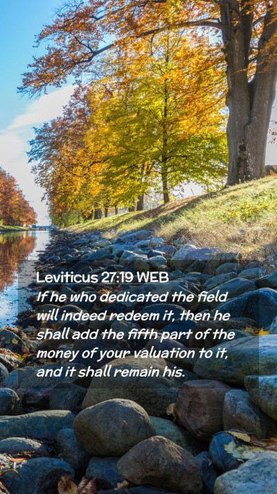 Picture 02 - Leviticus 27:19 WEB Mobile Phone Wallpaper - If he who dedicated the field will indeed redeem - Mobile Bible Verse Wallpaper