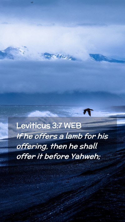Picture 02 - Leviticus 3:7 WEB Mobile Phone Wallpaper - If he offers a lamb for his offering, then he - Mobile Bible Verse Wallpaper