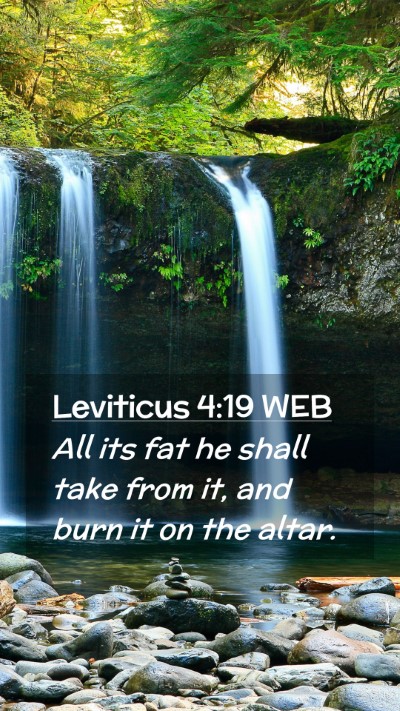 Picture 02 - Leviticus 4:19 WEB Mobile Phone Wallpaper - All its fat he shall take from it, and burn it on - Mobile Bible Verse Wallpaper