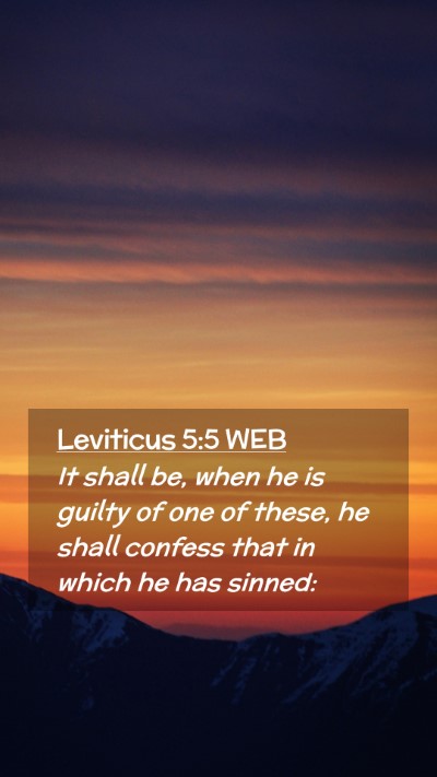 Picture 02 - Leviticus 5:5 WEB Mobile Phone Wallpaper - It shall be, when he is guilty of one of these, - Mobile Bible Verse Wallpaper