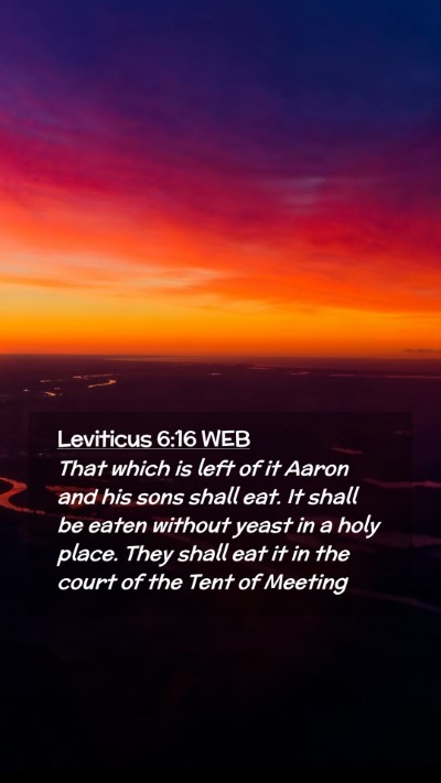 Picture 02 - Leviticus 6:16 WEB Mobile Phone Wallpaper - That which is left of it Aaron and his sons shall - Mobile Bible Verse Wallpaper