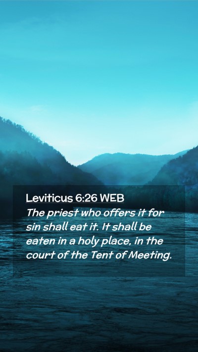 Picture 02 - Leviticus 6:26 WEB Mobile Phone Wallpaper - The priest who offers it for sin shall eat it. It - Mobile Bible Verse Wallpaper