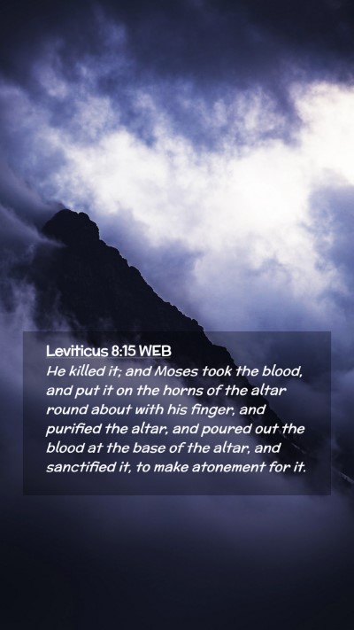 Picture 02 - Leviticus 8:15 WEB Mobile Phone Wallpaper - He killed it; and Moses took the blood, and put - Mobile Bible Verse Wallpaper