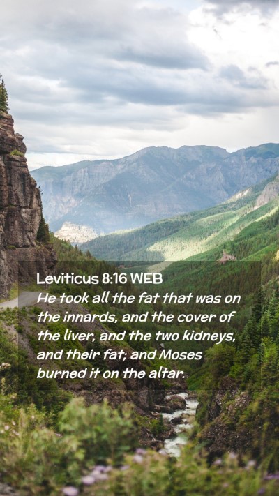 Picture 02 - Leviticus 8:16 WEB Mobile Phone Wallpaper - He took all the fat that was on the innards, and - Mobile Bible Verse Wallpaper