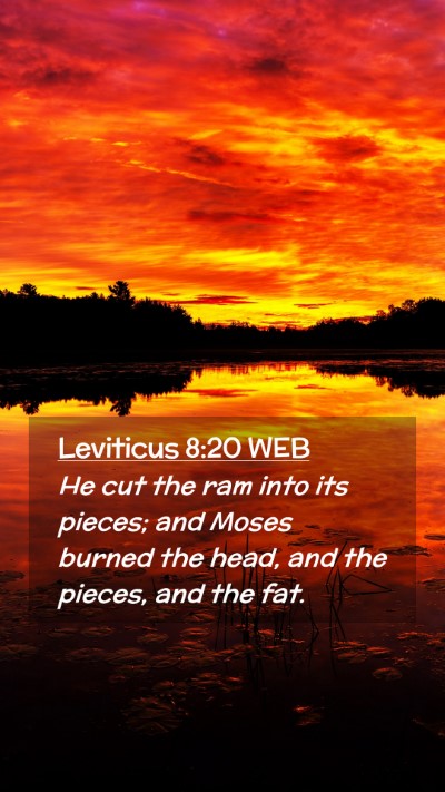 Picture 02 - Leviticus 8:20 WEB Mobile Phone Wallpaper - He cut the ram into its pieces; and Moses burned - Mobile Bible Verse Wallpaper