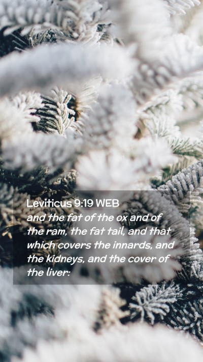 Picture 02 - Leviticus 9:19 WEB Mobile Phone Wallpaper - and the fat of the ox and of the ram, the fat - Mobile Bible Verse Wallpaper