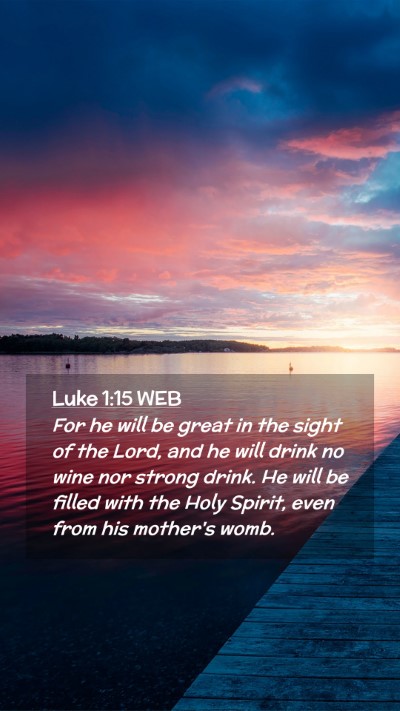 Picture 02 - Luke 1:15 WEB Mobile Phone Wallpaper - For he will be great in the sight of the Lord, - Mobile Bible Verse Wallpaper