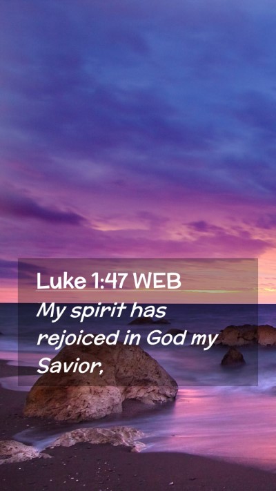 Picture 02 - Luke 1:47 WEB Mobile Phone Wallpaper - My spirit has rejoiced in God my - Mobile Bible Verse Wallpaper