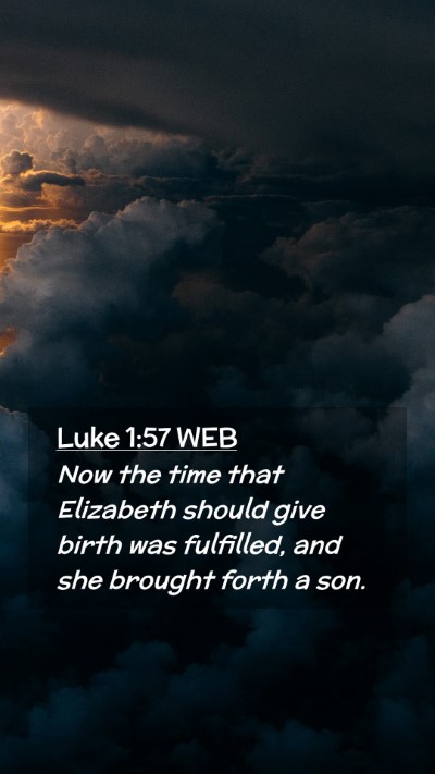 Picture 02 - Luke 1:57 WEB Mobile Phone Wallpaper - Now the time that Elizabeth should give birth was - Mobile Bible Verse Wallpaper