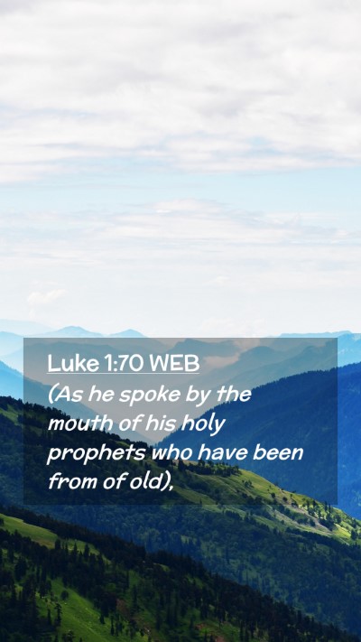 Picture 02 - Luke 1:70 WEB Mobile Phone Wallpaper - (As he spoke by the mouth of his holy prophets - Mobile Bible Verse Wallpaper