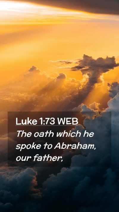 Picture 02 - Luke 1:73 WEB Mobile Phone Wallpaper - The oath which he spoke to Abraham, our - Mobile Bible Verse Wallpaper