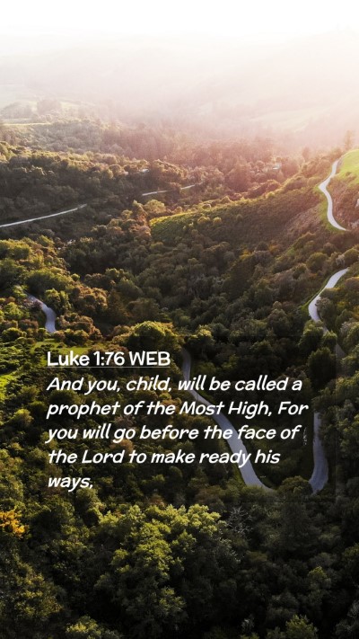 Picture 02 - Luke 1:76 WEB Mobile Phone Wallpaper - And you, child, will be called a prophet of the - Mobile Bible Verse Wallpaper
