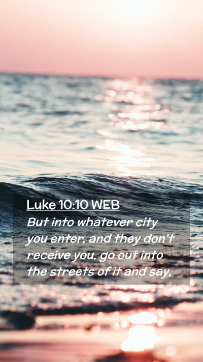 Picture 02 - Luke 10:10 WEB Mobile Phone Wallpaper - But into whatever city you enter, and they don't - Mobile Bible Verse Wallpaper