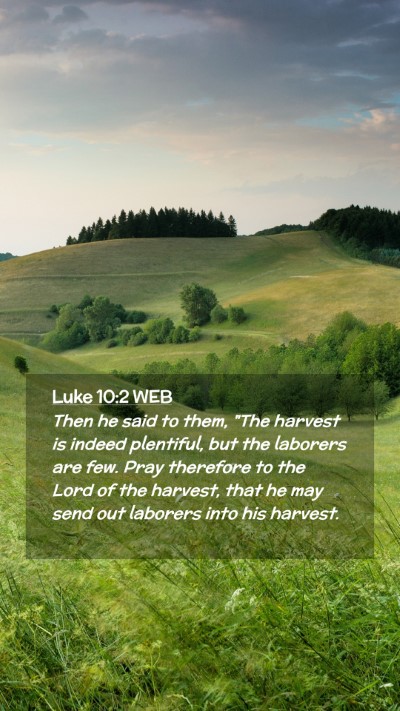 Picture 02 - Luke 10:2 WEB Mobile Phone Wallpaper - Then he said to them, 